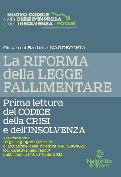 La riforma della legge fallimentare. Prima lettura del codice della crisi e dell'insolvenza. Nuova ediz. - Giovanni Battista Nardecchia - copertina