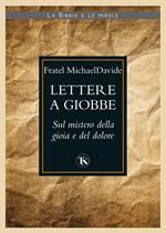 Lettere a Giobbe. Sul mistero della gioia e del dolore