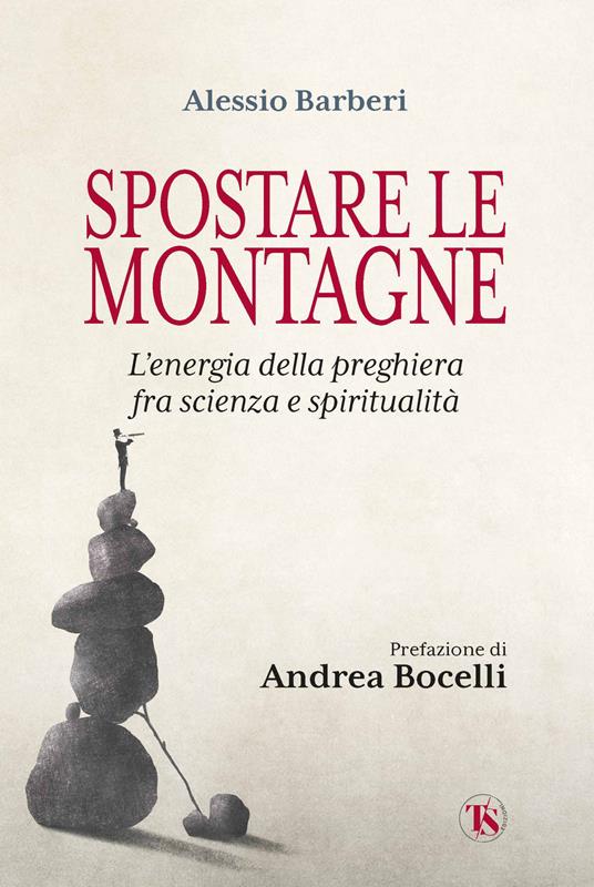 Spostare le montagne. L'energia della preghiera fra scienza e spiritualità - Alessio Barberi - copertina