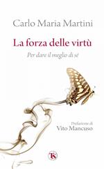 La forza delle virtù. Per dare il meglio di sé