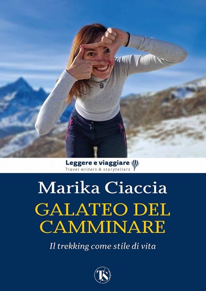 Galateo del camminare. Il trekking come stile di vita - Marika Ciaccia - ebook
