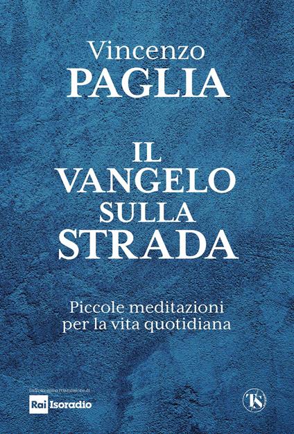 Il Vangelo sulla strada. Piccole meditazioni per la vita quotidiana - Vincenzo Paglia - copertina
