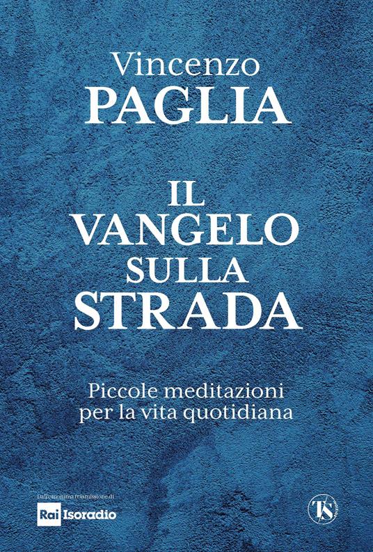 Il Vangelo sulla strada. Piccole meditazioni per la vita quotidiana - Vincenzo Paglia - copertina