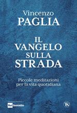 Il Vangelo sulla strada. Piccole meditazioni per la vita quotidiana