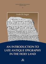 An introduction to late antique epigraphy in the Holy Land