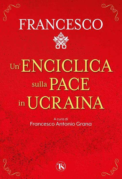 Un' enciclica sulla pace in Ucraina - Francesco (Jorge Mario Bergoglio) - copertina