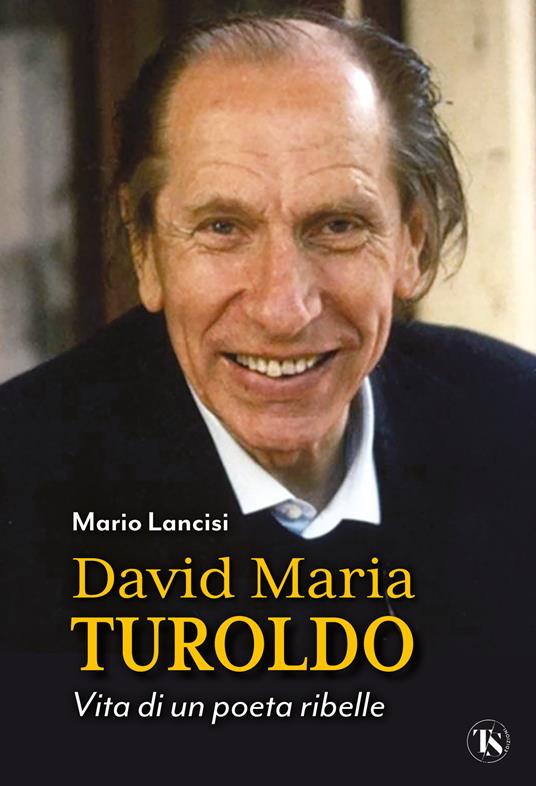 David Maria Turoldo. Vita di un poeta ribelle - Mario Lancisi - copertina