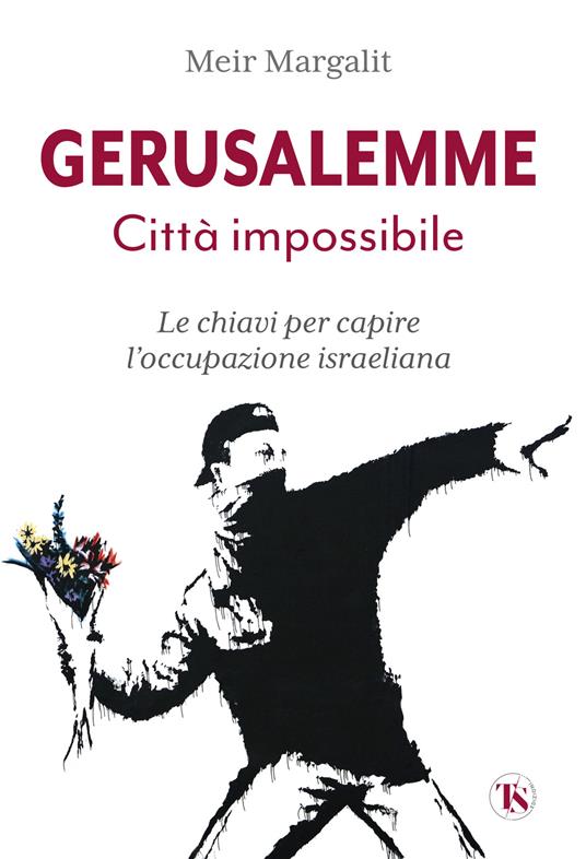 Gerusalemme la città impossibile. Le chiavi per comprendere l’occupazione israeliana. Nuova ediz. - Meir Margalit - copertina