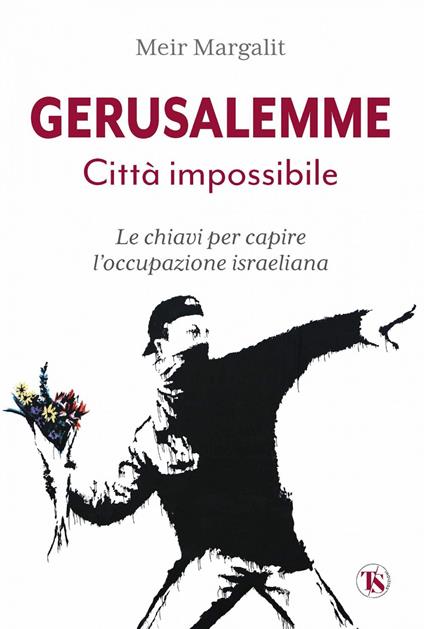 Gerusalemme la città impossibile. Le chiavi per comprendere l'occupazione israeliana - Meir Margalit,Isabella Mastroleo - ebook