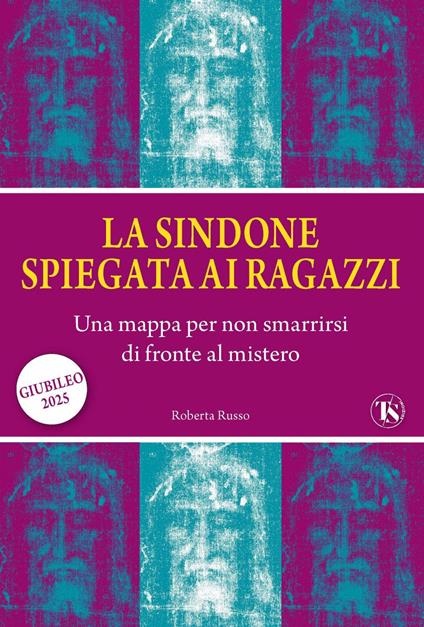 La sindone spiegata ai ragazzi. Una mappa per non smarrirsi di fronte al mistero - Roberta Russo - ebook