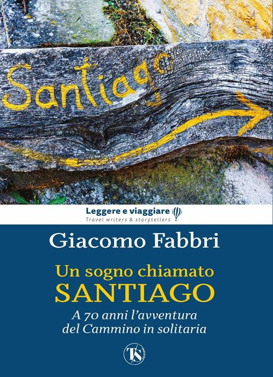 Un sogno chiamato Santiago. L'avventura del cammino a 70 anni - Giacomo Fabbri - ebook