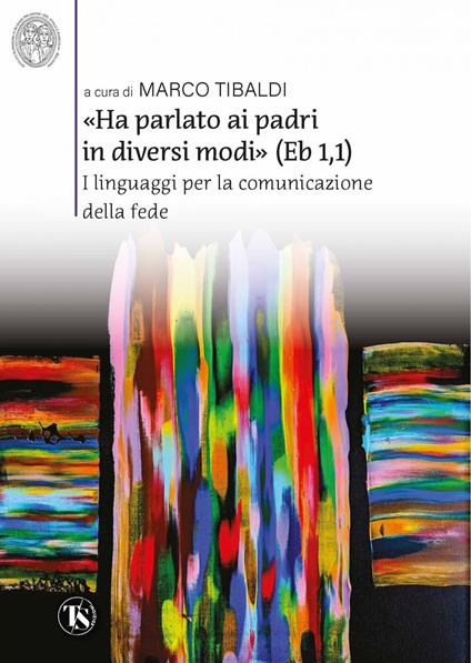 «Ha parlato ai padri in diversi modi» (Eb 1,1). I linguaggi per la comunicazione della fede - Marco Tibaldi - ebook