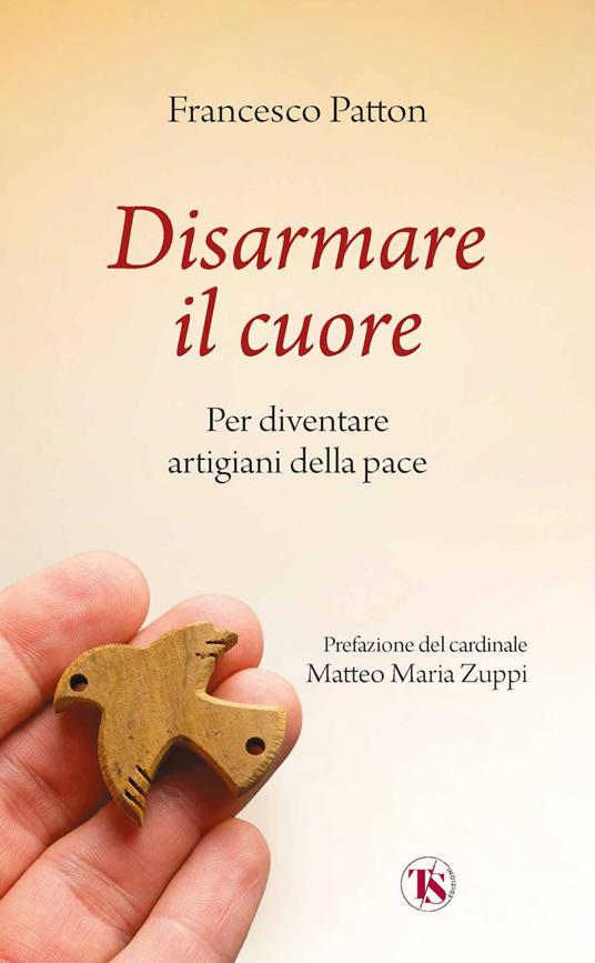 Disarmare il cuore. Per diventare artigiani della pace - Francesco Patton - ebook
