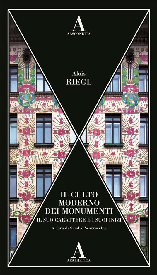 Il culto moderno dei monumenti. Il suo carattere e i suoi inizi - Alois Riegl - copertina