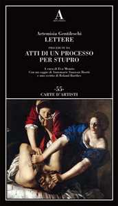 Libro Lettere precedute da «Atti di un processo per stupro» Artemisia Gentileschi