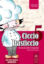 Ciccio Pasticcio. Racconti sotto la trapunta. Vol. 5