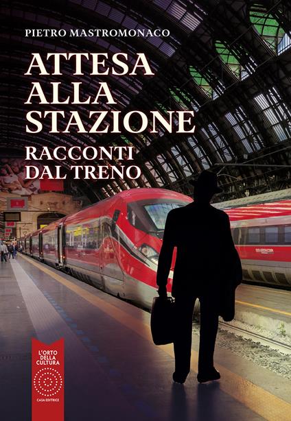 Attesa alla stazione. Racconti dal treno - Pietro Mastromonaco - copertina
