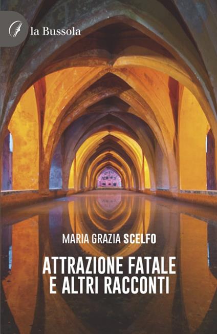 Attrazione fatale e altri racconti. Testo spagnolo a fronte - Maria Grazia Scelfo - copertina