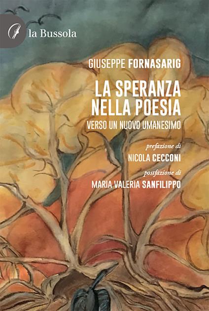 La speranza nella poesia. Verso un nuovo umanesimo - Giuseppe Fornasarig - copertina
