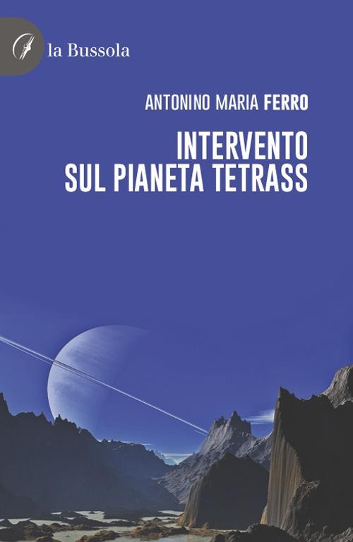 Intervento sul pianeta Tetrass - Antonino Maria Ferro - copertina