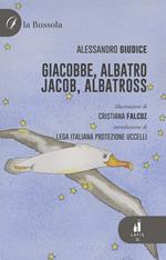 Giacobbe, Albatro-Jacob, Albatross. Ediz. bilingue