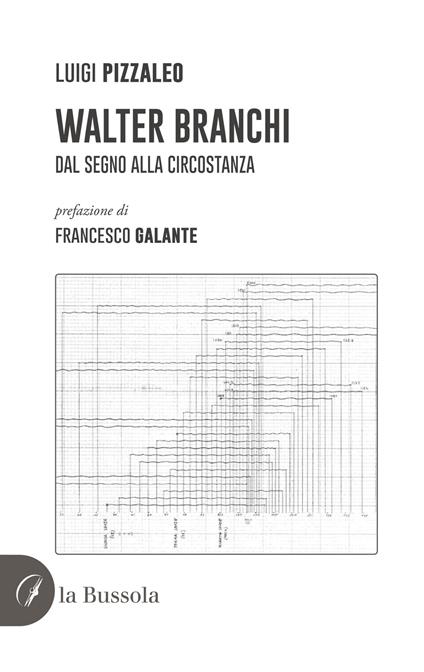 Walter Branchi. Dal segno alla circostanza - Luigino Pizzaleo - copertina
