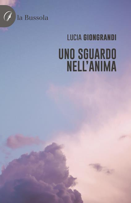 Uno sguardo nell'anima - Lucia Giongrandi - copertina