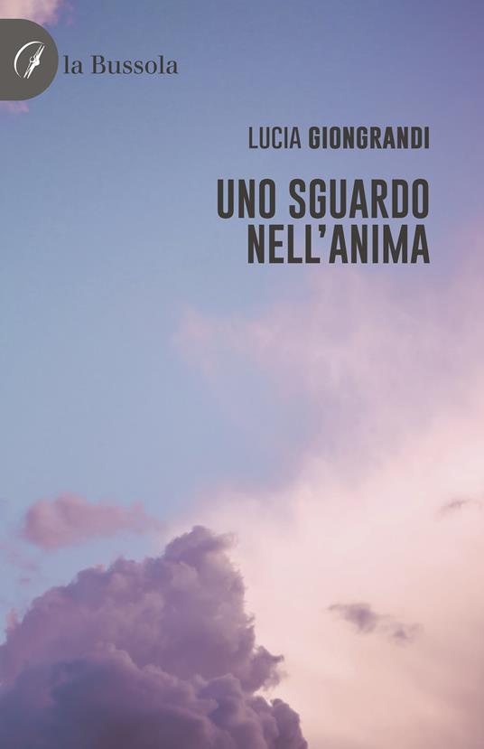 Uno sguardo nell'anima - Lucia Giongrandi - copertina