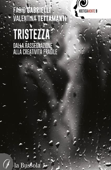 Tristezza. Dalla rassegnazione alla creatività fragile - Fabio Gabrielli,Valentina Tettamanti - ebook