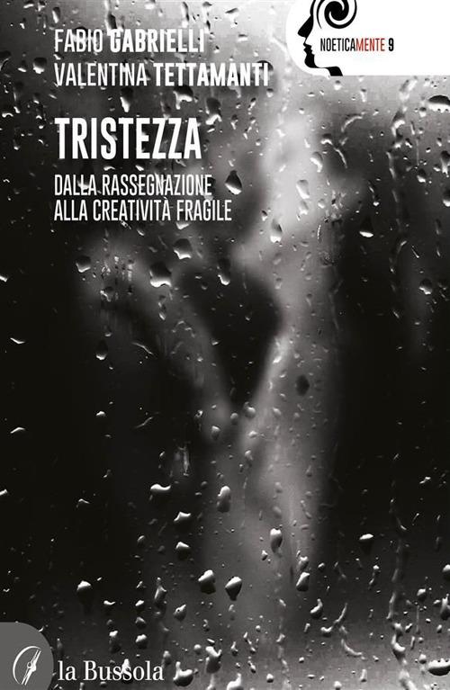 Tristezza. Dalla rassegnazione alla creatività fragile - Fabio Gabrielli,Valentina Tettamanti - ebook