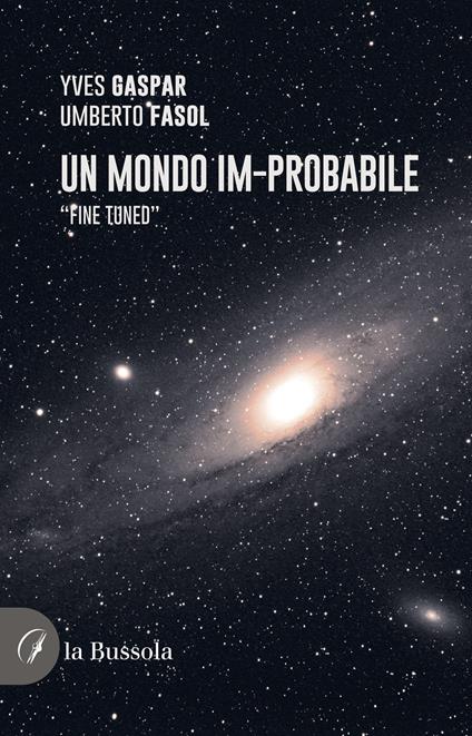 Un mondo im-probabile. «Fine tuned» - Umberto Fasol,Yves Gaspar - copertina