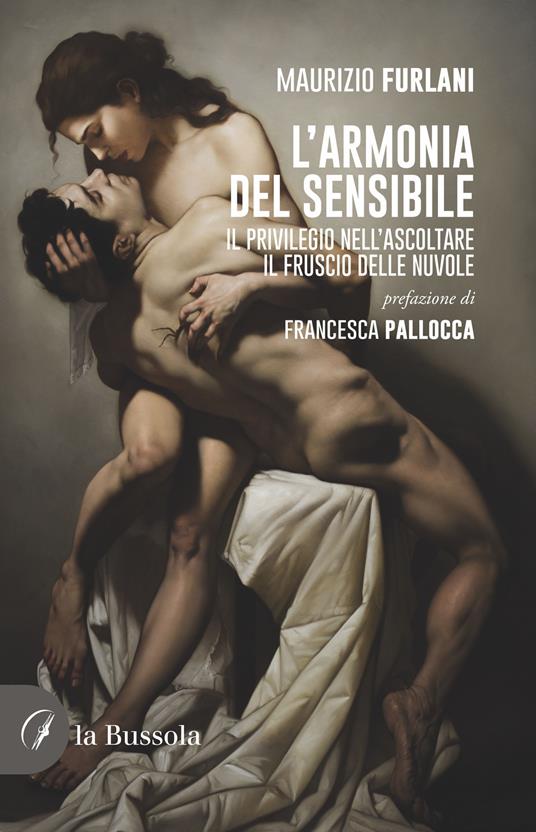 L'armonia del sensibile. Il privilegio nell'ascoltare il fruscio delle nuvole - Maurizio Furlani - copertina