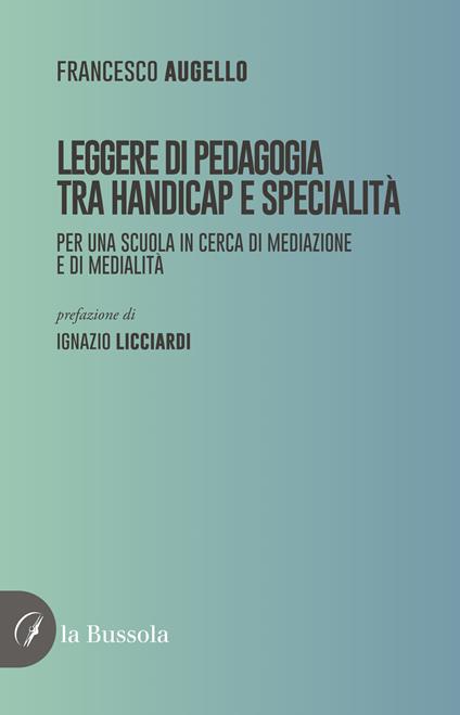Leggere di pedagogia. Per una scuola in cerca di mediazione e di medialità - Francesco Augello - copertina