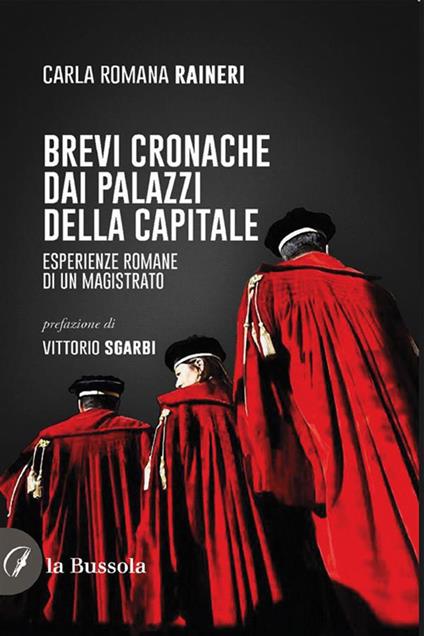Brevi cronache dai palazzi della capitale. Esperienze romane di un magistrato - Carla Romana Raineri - ebook