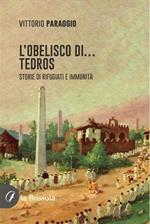 L'Obelisco di... Tedros. Storie di rifugiati e immunità