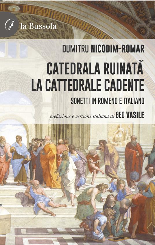 La cattedrale cadente. Sonetti in romeno e italiano. Ediz. bilingue - Dumitru Nicodim-Romar - copertina