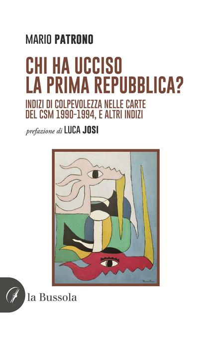 Chi ha ucciso la prima Repubblica? Indizi di colpevolezza nelle carte del CSM 1990-1994, e altri indizi - Mario Patrono - copertina