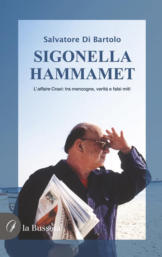 Sigonella-Hammamet. L'affaire Craxi: tra menzogne, verità e falsi miti - Salvatore Di Bartolo - copertina