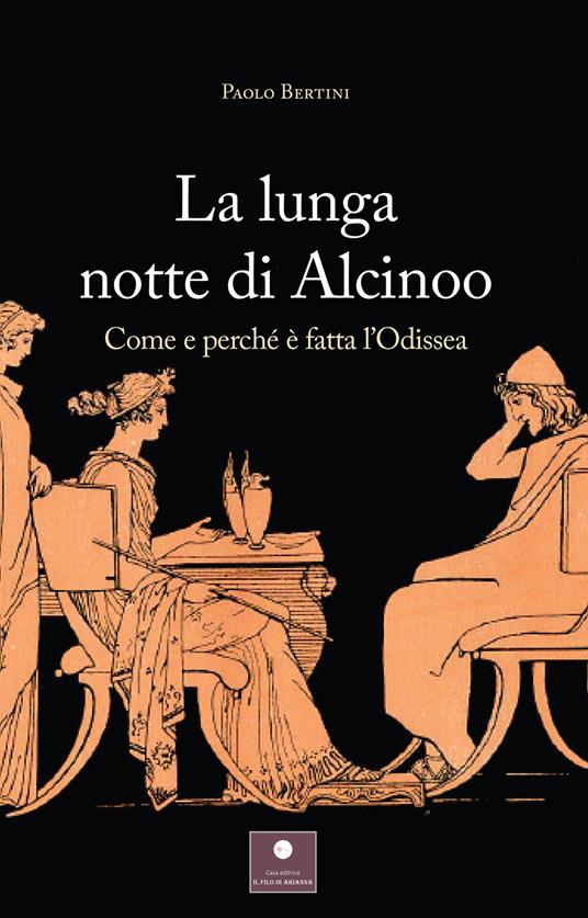 La lunga notte di Alcinoo. Come e perché è fatta l'Odissea - Paolo Bertini - copertina