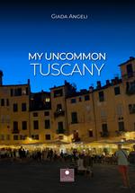 My uncommon Tuscany