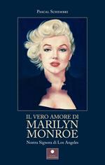 Il vero amore di Marilyn Monroe. Nostra Signora di Los Angeles