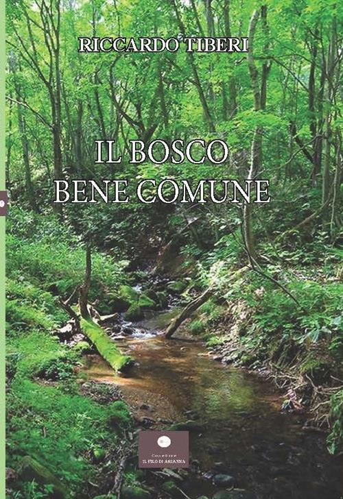 Il bosco. Bene comune - Riccardo Tiberi - copertina