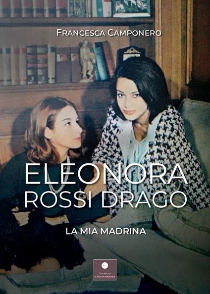 Eleonora Rossi Drago. La mia madrina - Francesca Camponero - copertina
