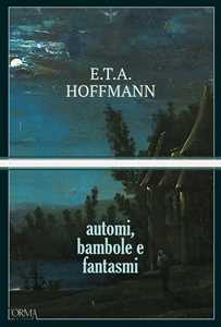 Libro Automi, bambole e fantasmi Ernst T. A. Hoffmann