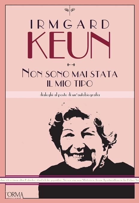 Non sono mai stata il mio tipo. Dialoghi al posto di un'autobiografia - Irmgard Keun - copertina