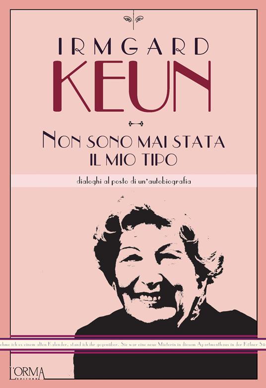 Non sono mai stata il mio tipo. Dialoghi al posto di un'autobiografia - Irmgard Keun - copertina
