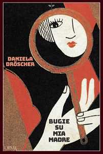 Libro Bugie su mia madre Daniela Dröscher