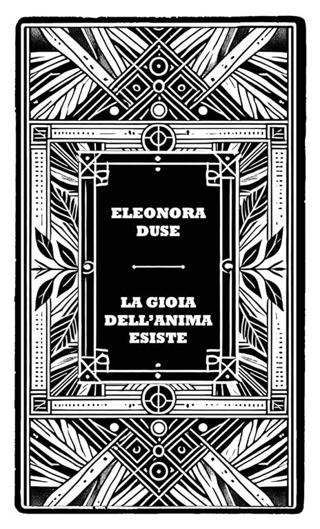 La gioia dell'anima esiste - Eleonora Duse - 2