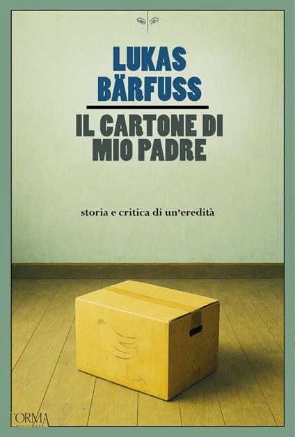 Il cartone di mio padre. Storia e critica di un'eredità - Lukas Bärfuss - copertina