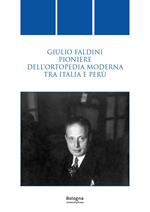 Giulio Faldini pioniere dell'ortopedia moderna tra Italia e Perù
